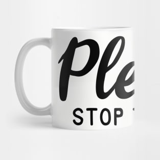 Please Stop Talking Mug